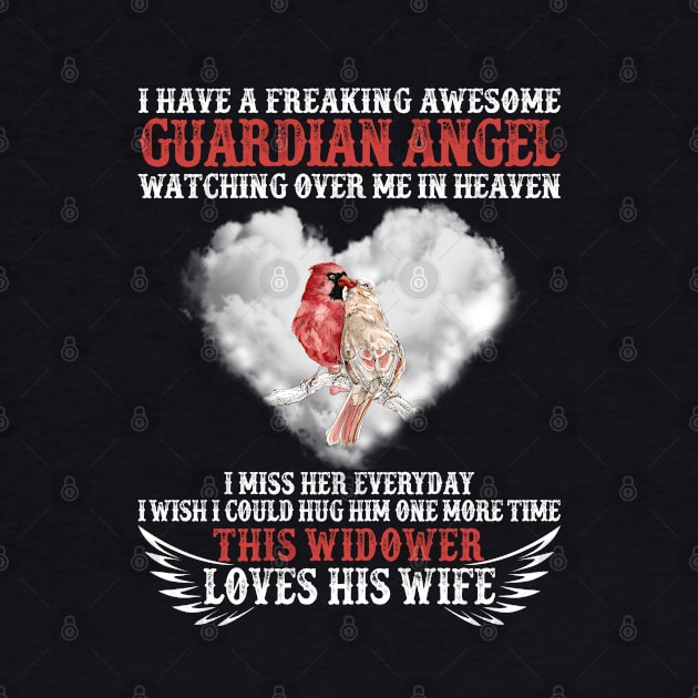 I have A Freaking Awesome Guardian Angel Watching Over Me In Heaven This Widower Loves his Wife by DMMGear